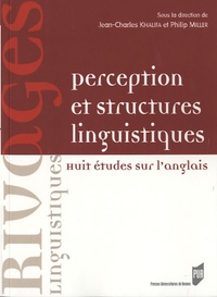 Jean-Charles Khalifa et Philip Miller - Perception et structures linguistiques - Huit études sur l'anglais.