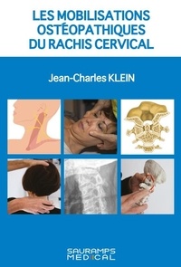 Jean-Charles Klein - Les mobilisations ostéopathiques du rachis cervical.