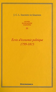 Jean Charles Léonard Simonde de Sismondi - Oeuvres économiques complètes - Tome 3, Ecrits d'économie politique 1799-1815.