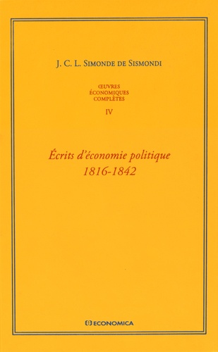 Jean Charles Léonard Simonde de Sismondi - Oeuvres économiques complètes - Tome 4, Ecrits d'économie politique (1816-1842).