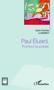 Jean-Charles Llinares - Paul Eluard, l'humour la poésie.