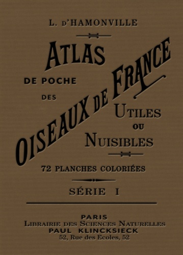 Jean-Charles Louis d' Hamonville - Atlas de poche des oiseaux de France, Belgique et Suisse, utiles ou nuisibles - Suivi d'une étude d'ensemble sur les oiseaux.