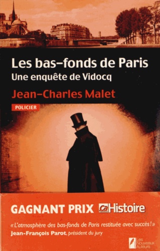 Jean-Charles Malet - Les bas-fonds de Paris - Une enquête de Vidocq.