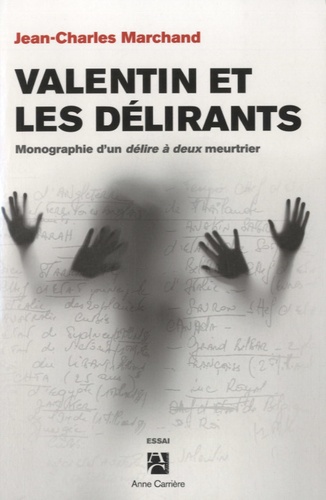 Jean-Charles Marchand - Valentin et les délirants - Monographie d'un délire à deux meurtrier.