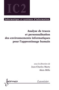 Jean-Charles Marty et Alain Mille - Analyse de traces et personnalisation des environnements informatiques pour l'apprentissage humain.