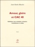 Jean-Charles Massera - Amour, Gloire Et Cac 40. Esthetique, Sexe, Entreprise, Croissance, Mondialisation Et Medias.