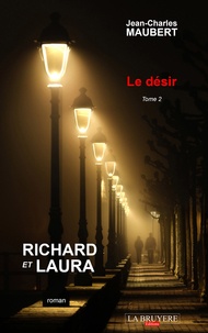 Jean-Charles Maubert - Richard et Laura Tome 2 : Le désir.
