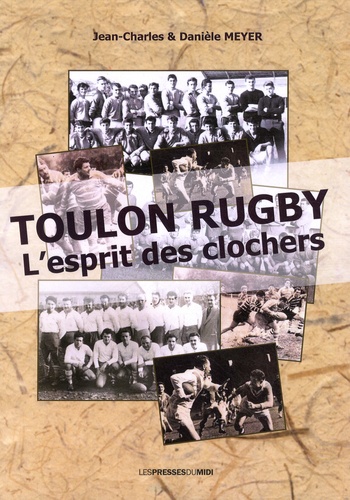 Jean-Charles Meyer et Danièle Meyer - Toulon rugby - L'esprit des clochers.