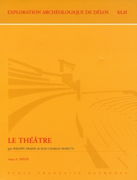 Jean-Charles Moretti - Exploration archéologique de Délos - Tome 42, Le théâtre, 2 volumes.