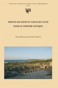 Jean-Charles Moretti - Fronts de scène et lieux de culte dans le théâtre antique.