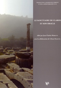 Jean-Charles Moretti et Liliane Rabatel - Le sanctuaire de Claros et son oracle - Actes du colloque international de Lyon, 13-14 janvier 2012.