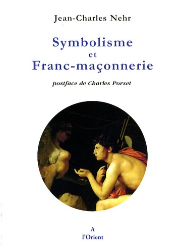 Jean-Charles Nehr - Symbolisme et Franc-maçonnerie.