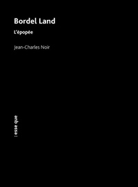Jean-Charles Noir - Bordel Land - L'épopée.