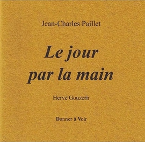 Jean-Charles Paillet - Le jour par la main.