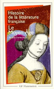 Jean-Charles Payen - Histoire de la littérature française - Le Moyen âge.