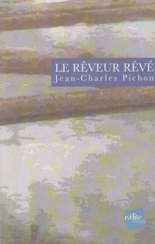 Jean-Charles Pichon - Le rêveur rêvé.