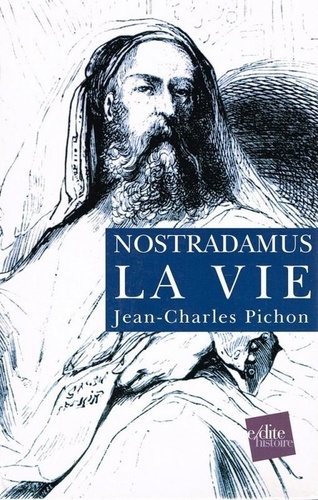 Jean-Charles Pichon - Nostradamus Coffret 2 Volumes : Volume 1, La Vie. Volume 2, L'Oeuvre.