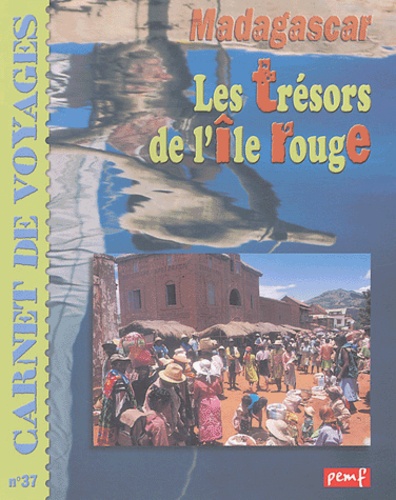 Jean-Charles Rey et Hervé Giraud - Les trésors de l'île rouge - Les couleurs de Madagascar.