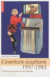 L'aventure scopitone 1957-1983