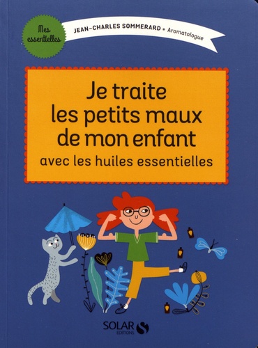 Je traite les petits maux de mon enfant avec les huiles essentielles