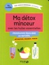 Jean-Charles Sommerard - Ma détox minceur avec les huiles essentielles - Détoxifier, drainer, mincir.