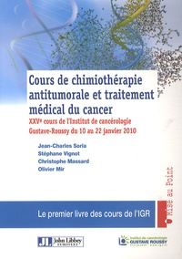Jean-Charles Soria et Stéphane Vignot - Cours de chimiothérapie antitumorale et traitement médical du cancer - XXVe cours de l'Institut de cancérologie Gustave-Roussy du 10 au 22 janvier 2010.