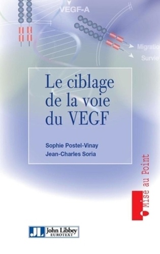 Jean-Charles Soria et Sophie Postel-Vinay - Le ciblage de la voie du VEGF.