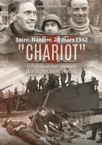 Jean-Charles Stasi - "Chariot" Saint-Nazaire, 28 mars 1942 - Le plus grand raid commando de la Seconde Guerre mondiale.