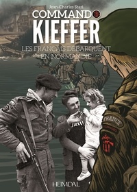 Jean-Charles Stasi - Commando Kieffer - Les Français débarquent en Normandie.