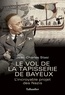 Jean-Charles Stasi - Le vol de la tapisserie de Bayeux - L'incroyable projet des Nazis.