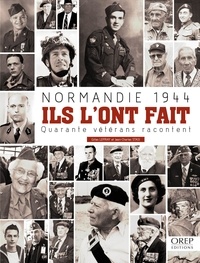 Jean-Charles Stasi et Gilles Leffray - Normandie 1944 : Ils l'ont fait - Quarante vétérans racontent.