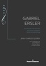 Jean-Charles Szurek - Gabriel Ersler - Des brigades internationales aux prisons soviétiques, l'autre Orchestre Rouge.
