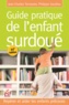 Jean-Charles Terrassier et Philippe Gouillou - Guide pratique de l'enfant surdoué - Repérer et aider les enfants précoces.