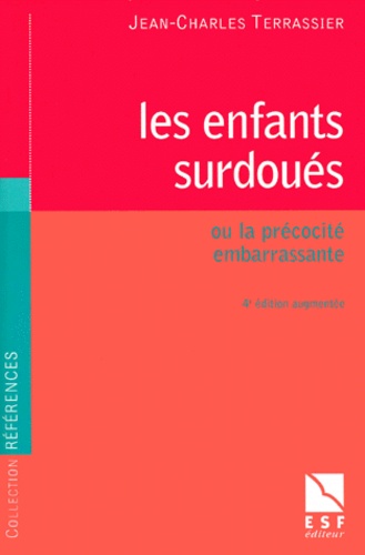 Jean-Charles Terrassier - Les Enfants Surdoues Ou La Precocite Embarrassante. 4eme Edition.