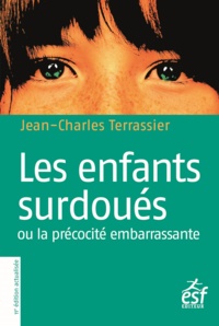 Jean-Charles Terrassier - Les enfants surdoués - Ou La précocité embarrassante.