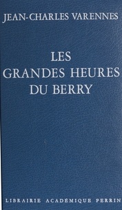 Jean-Charles Varennes - Les Grandes heures du Berry.