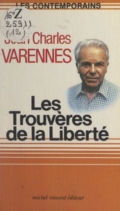 Jean-Charles Varennes et Roger Martin du Gard - Les Trouvères de la liberté.
