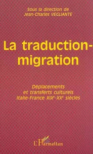 La traduction-migration. Déplacements et transferts culturels Italie-France XIXe-XXe siècles