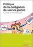 Jean-Charles Vignot - Pratique de la délégation de service public - Choix et méthode.