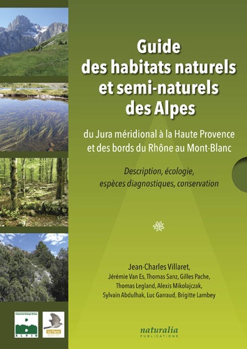 Guide des habitats naturels et semi-naturels des Alpes. Du Jura méridional à la Haute Provence et des bords du Rhône au Mont-Blanc. Description, écologie, espèces diagnostiques, conservation
