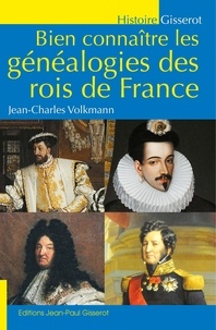 Jean-Charles Volkmann - Bien connaître les généalogies des rois de France.