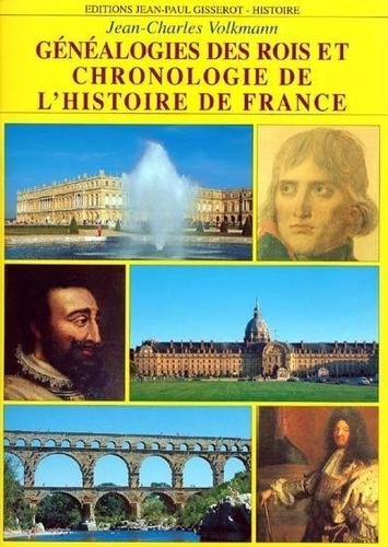 Jean-Charles Volkmann - Genealogie Des Rois Et Chronologie De L'Histoire De France.