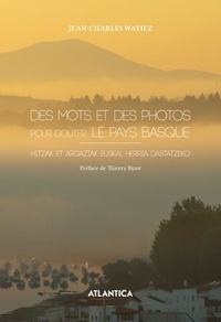 Des mots et des photos pour goûter le Pays basque de Jean-Charles Watiez -  Beau Livre - Livre - Decitre