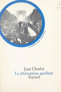 Jean Charlot et François Furet - Le phénomène gaulliste.