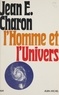 Jean Charon - L'Homme et l'univers.