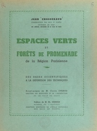 Jean Chasseraud et Clovis Eyraud - Espaces verts et forêts de promenade de la Région parisienne - Des bases scientifiques à la définition des techniques.