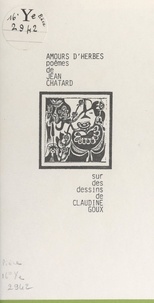 Jean Chatard et Claudine Goux - Amours d'herbes.