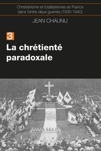 Jean Chaunu - La chrétiente paradoxale.