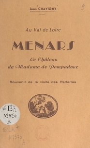 Jean Chavigny - Au Val de Loire : Menars, le château de Madame de Pompadour - Souvenir de la visite des parterres.