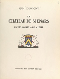 Jean Chavigny - Le château de Ménars - Un des joyaux du Val de Loire.